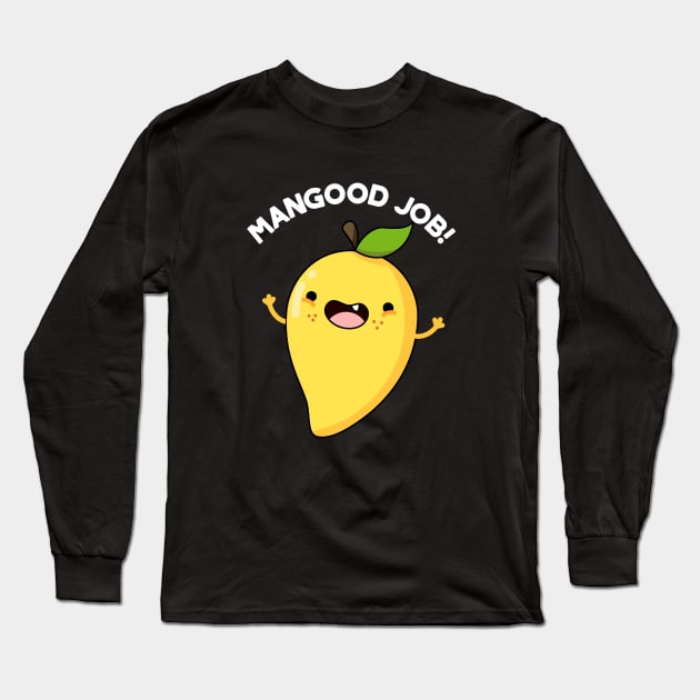 Mangood Job Funny Fruit Pun Long Sleeve T-Shirt by punnybone